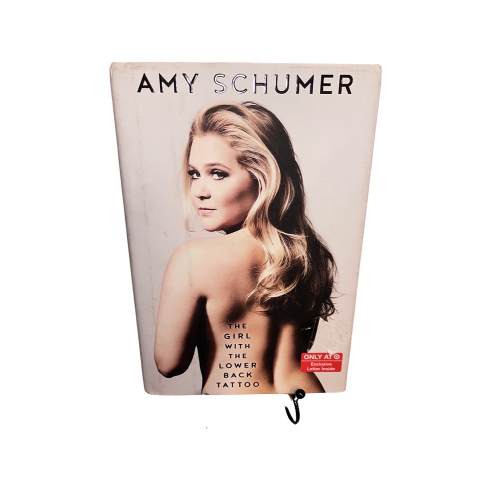 Amy Schumer: The Girl with the Lower Back Tattoo: Hardcover- 1st Edition